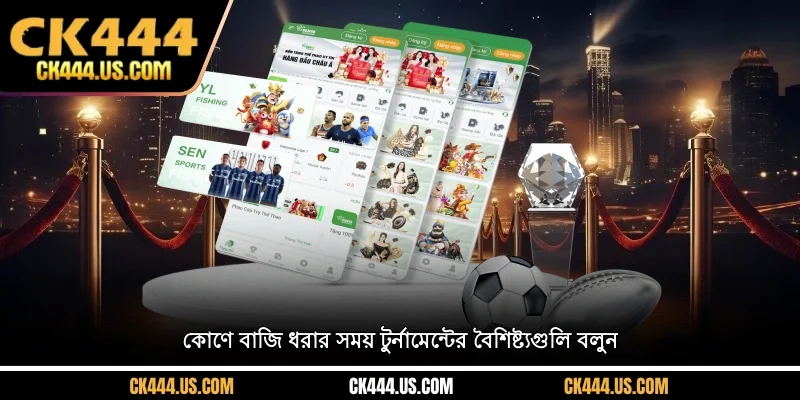 কোণে বাজি ধরার সময় টুর্নামেন্টের বৈশিষ্ট্যগুলি বলুন
